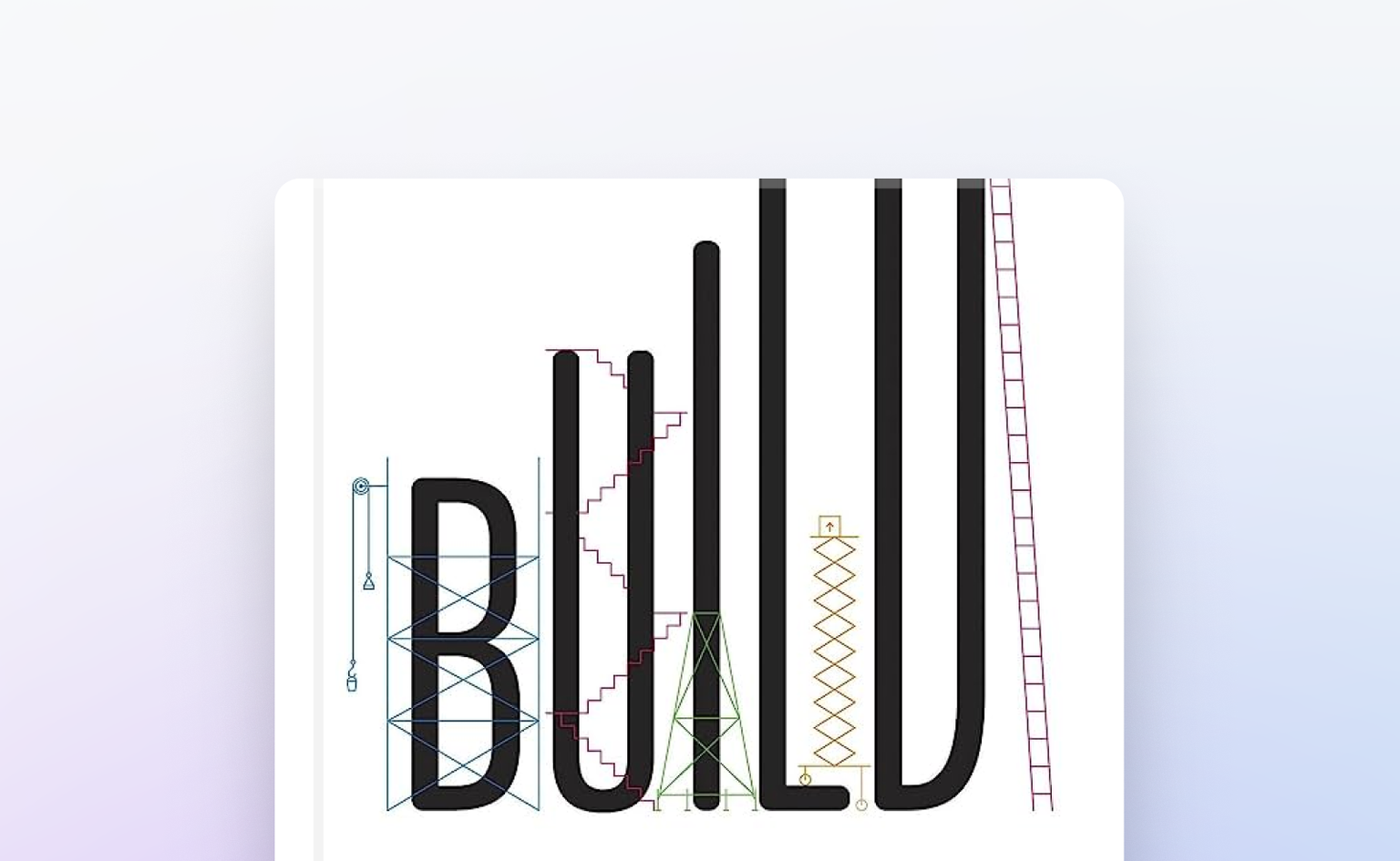 Build: An Unorthodox Guide to Making Things Worth Making